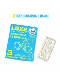 Презервативы  Заключенный из Алабамы  с ароматом банана - 3 шт. - Luxe - купить с доставкой в Березниках