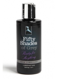 Лубрикант на водной основе Ready for Anything Aqua Lubricant - 100 мл. - Fifty Shades of Grey - купить с доставкой в Березниках